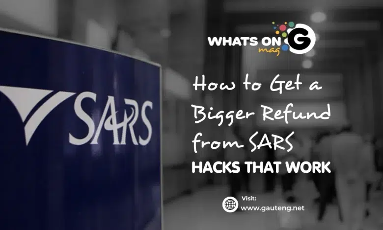 How to Get a Bigger Refund from SARS: Hacks That Actually Work