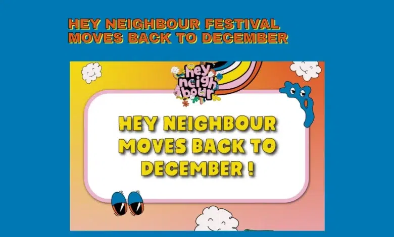 Hey Neighbour Festival Delayed — New Dates to Be Announced