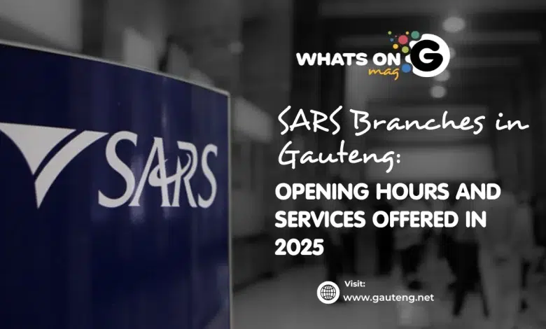 SARS Branches in Gauteng: Opening Hours and Services Offered in 2025