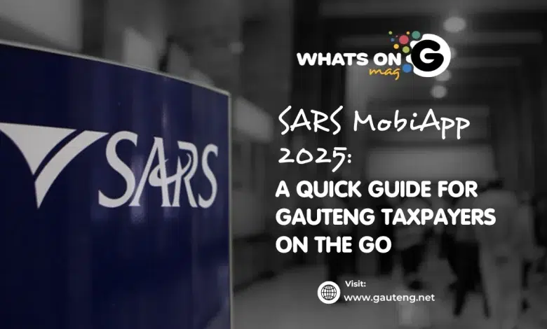 SARS MobiApp 2025: A Quick Guide for Gauteng Taxpayers on the Go