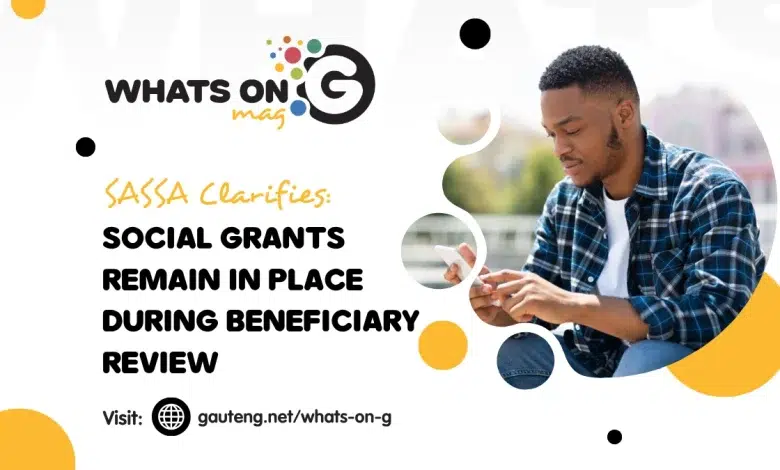 SASSA Clarifies: Social Grants Remain in Place During Beneficiary Review
